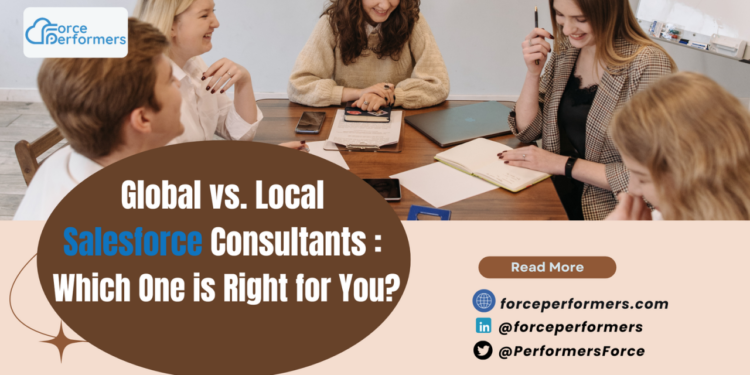 Global vs. Local Salesforce Consultants: Which One is Right for You?