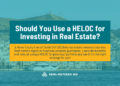 Should You Use a HELOC for Investing in Real Estate? - Semi-Retired MD