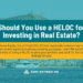 Should You Use a HELOC for Investing in Real Estate? - Semi-Retired MD